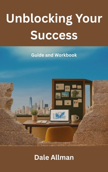 Unblocking Your Success: Personal Tools and Strategies for Breaking Through Barriers