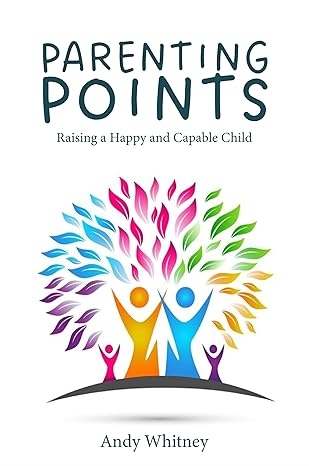 Parenting Points: Raising a Happy and Capable Child