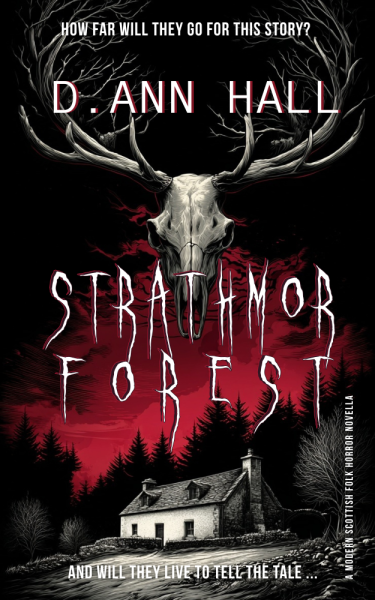 Strathmor Forest : An atmospheric, slow‑burn rural Scottish Wendigo folk horror with true‑crime investigative protagonists